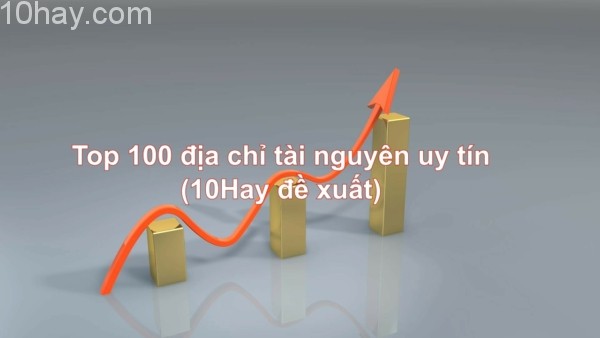 Top 100 địa chỉ tài nguyên uy tín