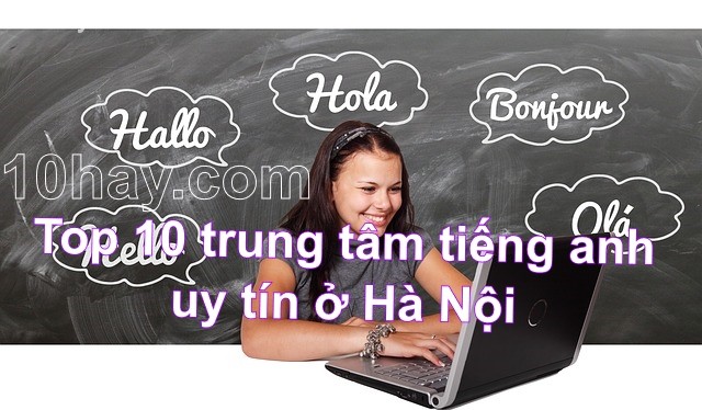trung tâm tiếng anh tốt nhất Hà Nội