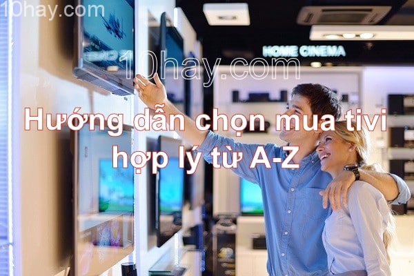 hướng dẫn chọn mua tivi